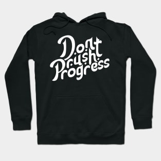 Dont Rush Progress Motivation Typography Hoodie